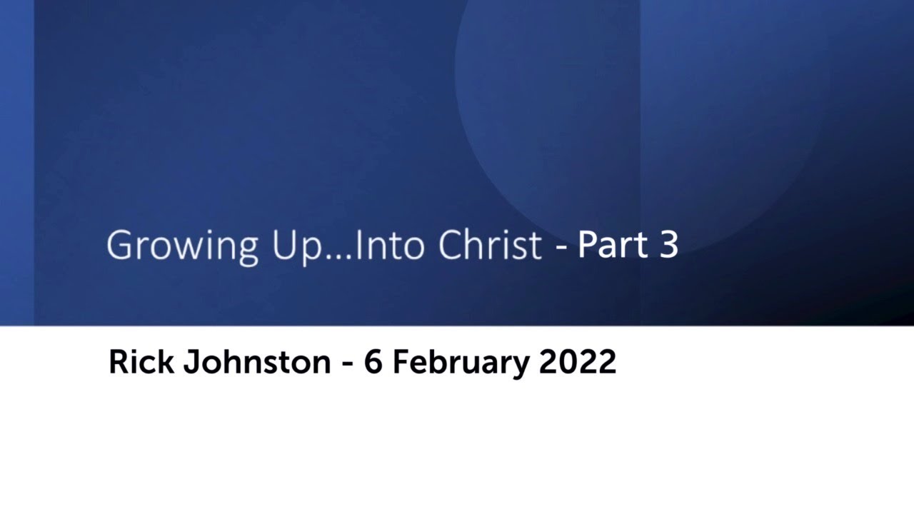 Rick Johnston Growing Up Into Christ Part 3 YouTube