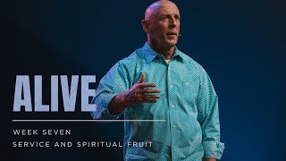 Today's Message - Service And Spiritual Fruit | Alive | Week 7