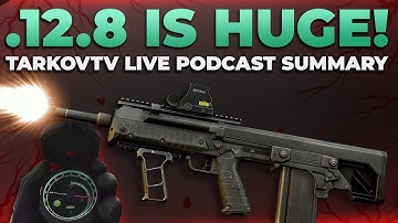Patch 12.8 IS HUGE - TarkovTV Live Podcast Summary  - Escape from Tarkov