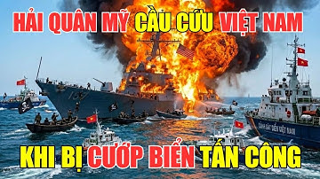 KỊCH BẢN: Hải Quân Mỹ Bị Cướp Biển Tấn Công Ác Liệt Ở Biển Đông, Việt Nam Xuất Hiện Như Vị Cứu Tinh