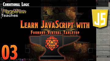 Learn JavaScript With Foundry VTT V0.9.X - E03: Conditional Logic