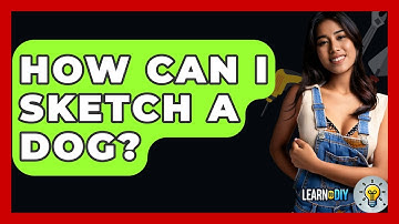 How Can I Sketch A Dog? - LearnToDIY360.com