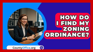 How Do I Find My Zoning Ordinance? - CountyOffice.org