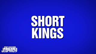 Short Kings | Category | POP CULTURE JEOPARDY!