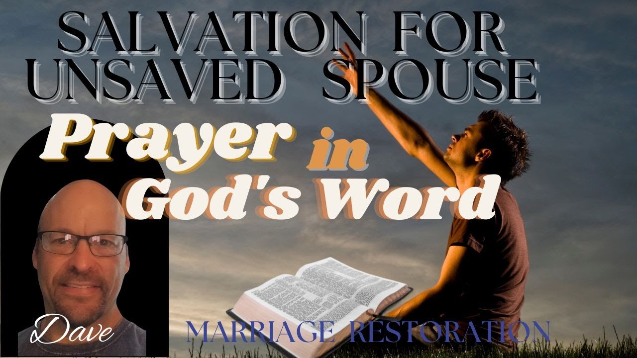Praying Salvation for a Lost Unsaved Spouse-Marriage Restoration