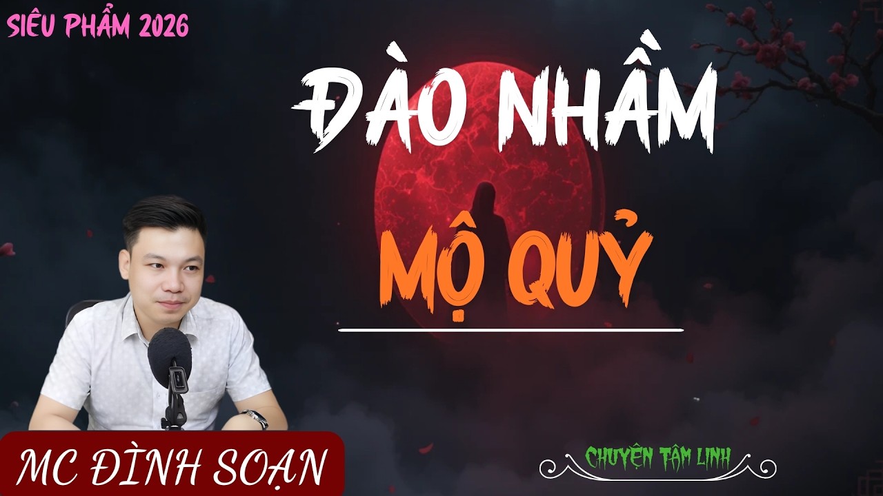 TRUYỆN MA ÍT QUẢNG CÁO : ĐÀO NHẦM MỘ QUỶ | MC ĐÌNH SOẠN
