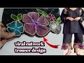 branded trouser cutwork design||cutwork design||winter Capri cutwork design||trouser design||