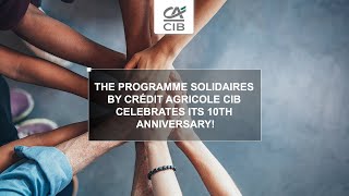The Solidaires by Crédit Agricole CIB programme celebrates its 10th anniversary