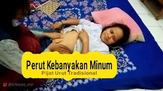 MEMIJAT URUT TRADISIONAL_PERUT KEMBUNG_Kebanyakan Minum