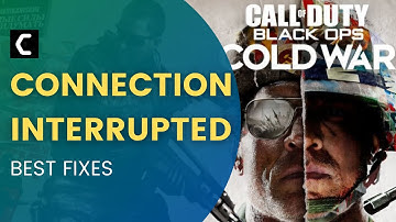 How To Fix COD Black Ops Cold War Connection Interrupted Error? [4 EASY Fixes]