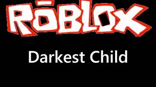 Roblox - Darkest Child (2013 Egg Hunt Bgm)