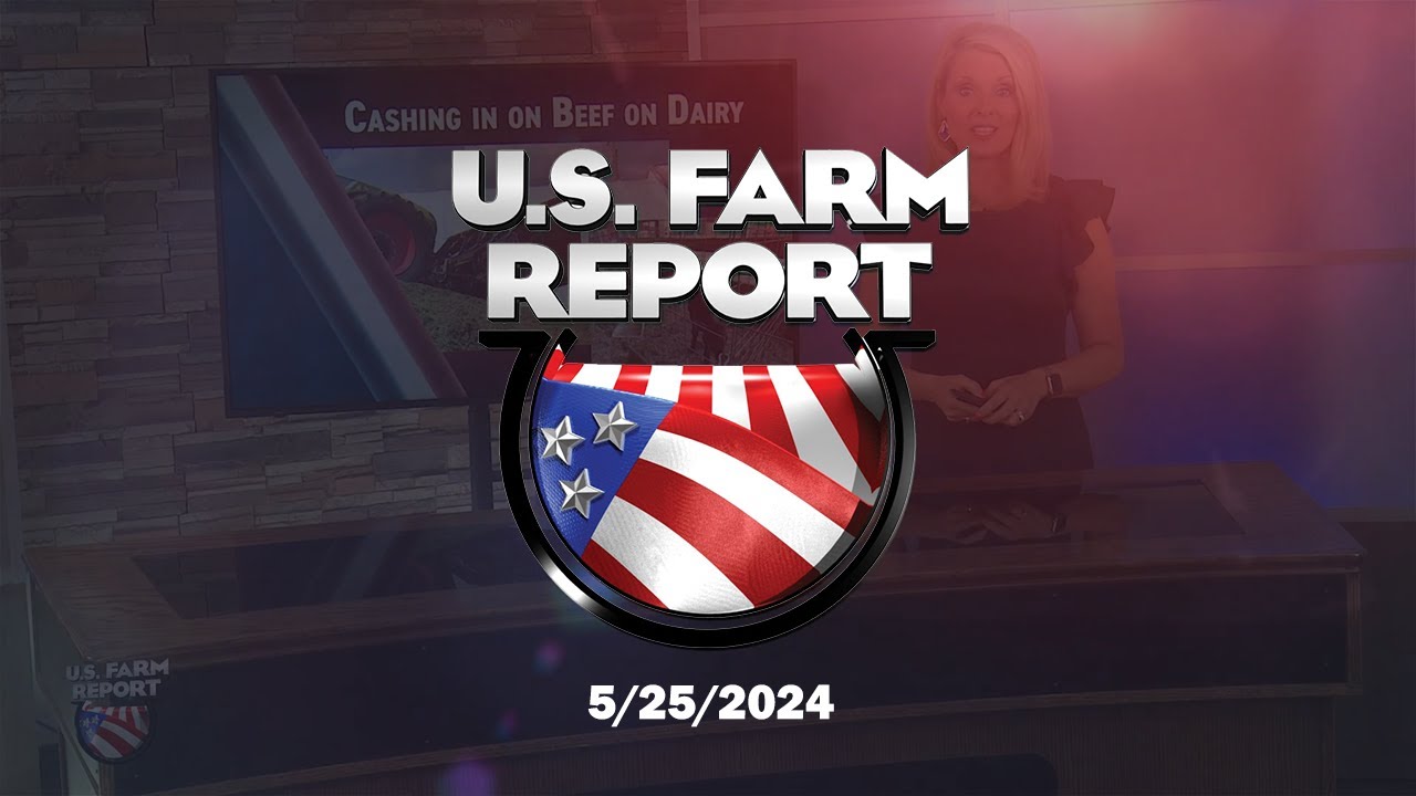 05/25/24 U.S. Farm Report