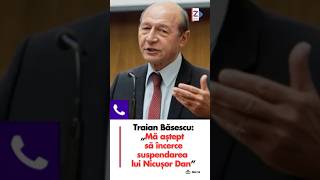 Traian Băsescu: „Mă aștept să încerce suspendarea lui Nicușor Dan”