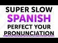 Easy & Super Slow Spanish Phrases for Lifelong Use: Perfect Your Spanish Pronunciation