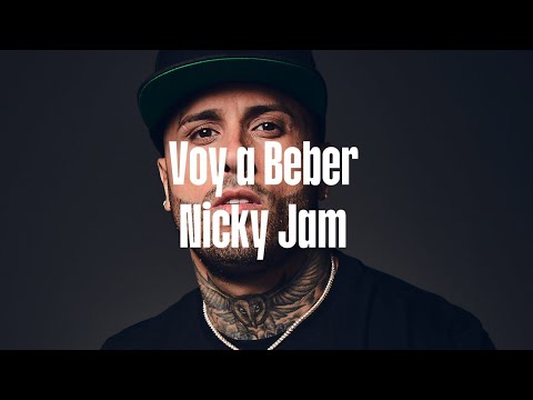 Nicky Jam - Voy a Beber ( Letra )
