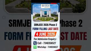 SRMJEEE 2026 Phase 2 Form Filling Last Date is 4th June 2026 | SRM Phase 2 Application Form 2026