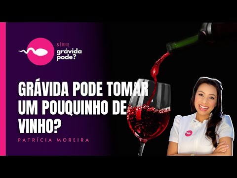 GRÁVIDA PODE TOMAR VINHO? Apenas uma taça ou um golinho... | Boa Gravidez - Patrícia Moreira