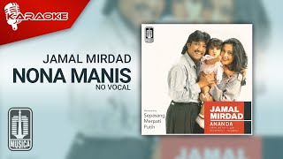Jamal Mirdad - Nona Manis ( Karaoke Video) | No Vocal