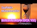 Sayfiddin Muhammadiev Bugun Borsan Erta Yoq