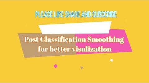Post classification Processing for smoothing the classified map