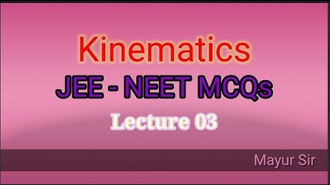Standard 11 Kinematics Ch 3 TOPIC : solution of JEE -  NEET MCQs of previous years Lecture 03