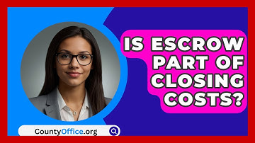 Is Escrow Part Of Closing Costs? - CountyOffice.org