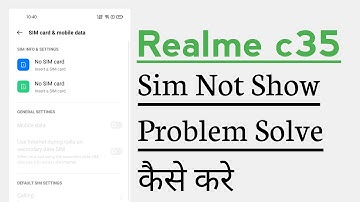 Realme c35 Sim Card Not Showing Problem Solve