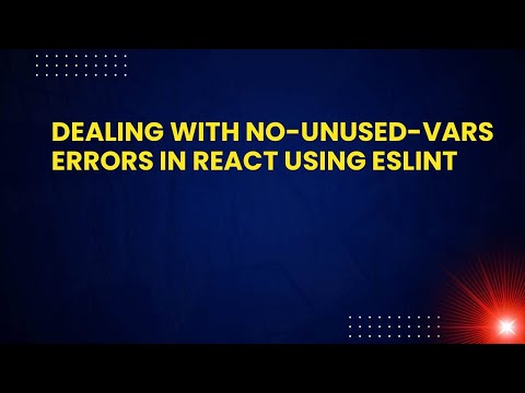 Dealing with no-unused-vars Errors in React Using ESLint