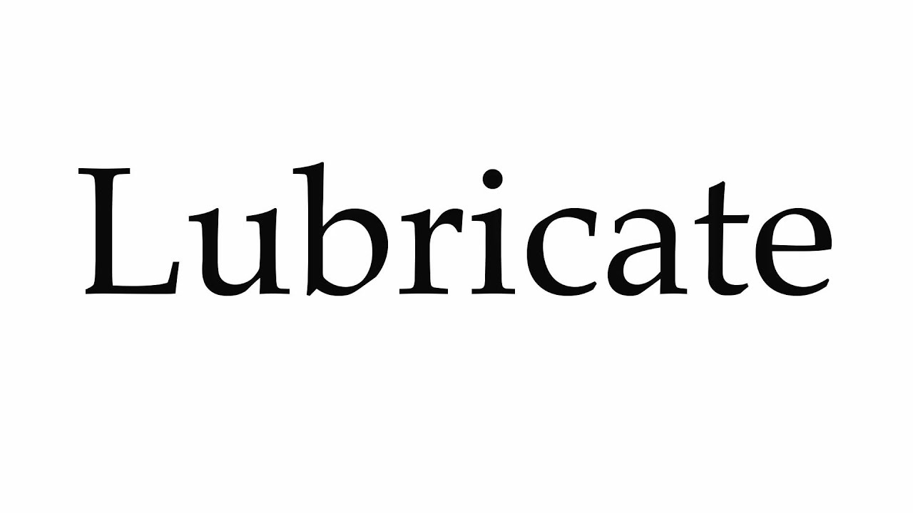 How to Pronounce Lubricate YouTube