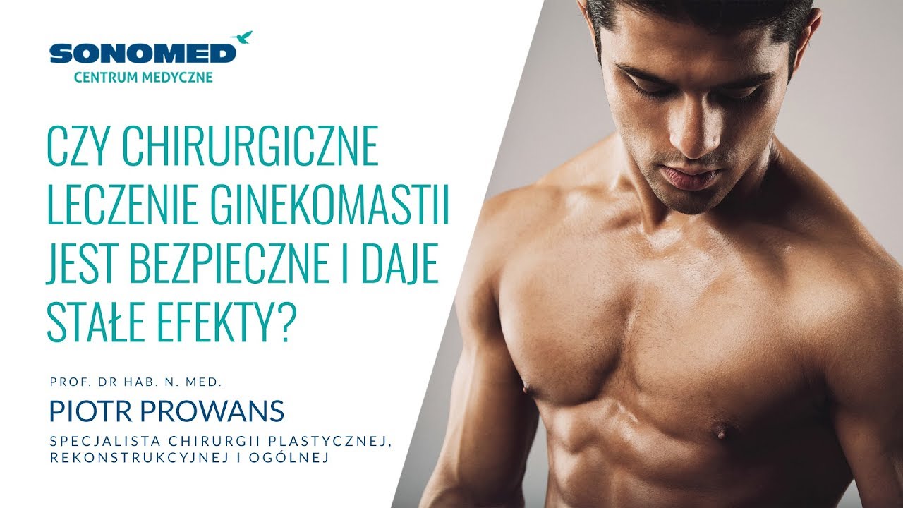 Czy chirurgiczne leczenie ginekomastii jest zabiegiem bezpiecznym z trwałymi efektami?