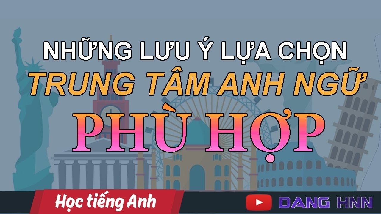 Khóa học tiếng anh giao tiếp giá rẻ | BẬT MÍ NHỮNG LƯU Ý KHI CHỌN CÁC KHÓA HỌC TIẾNG ANH TẠI TRUNG TÂM  | Dang HNN