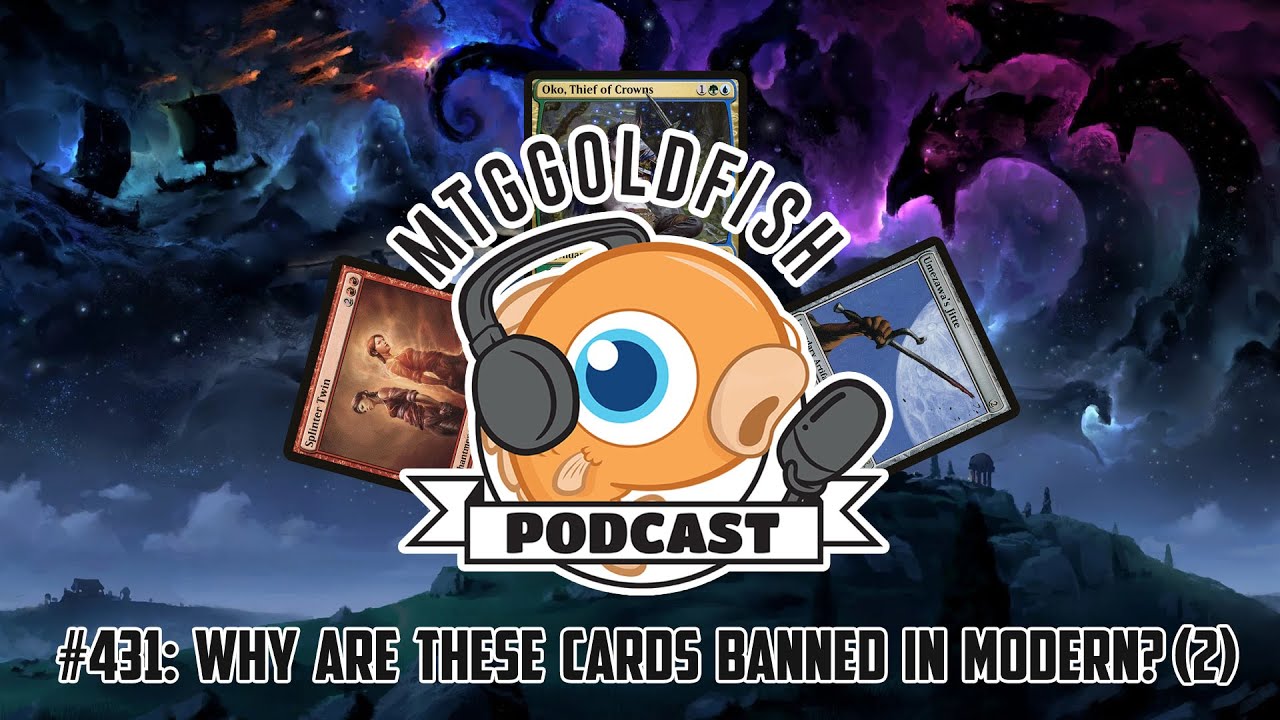Podcast 431: Why are These Cards Banned in Modern? (Part 2)
