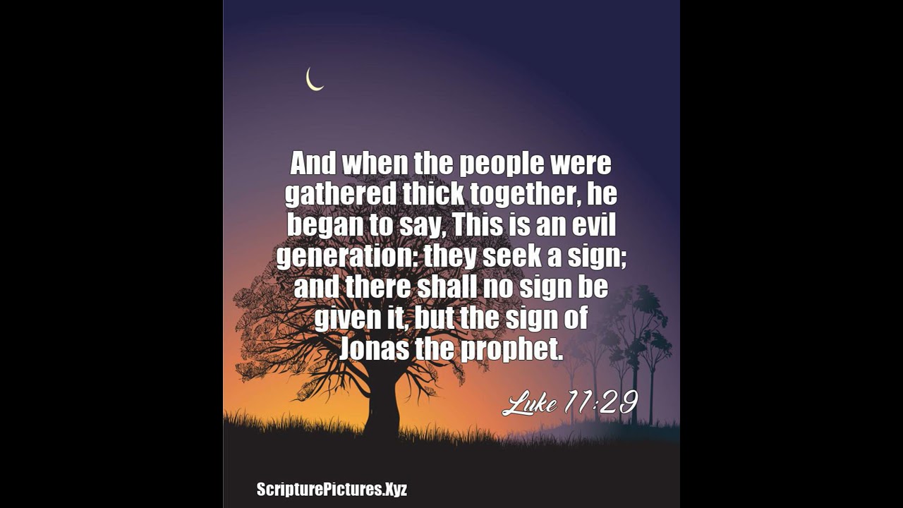 Luke 11 29 And When The People Were Gathered Thick Together 
