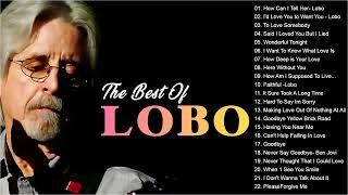 Lobo Greatest Hits Full Album | Lobo Soft Rock Love Songs 70s, 80s, 90s