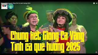 Chung kết Giọng Ca Vàng Tình Ca Quê Hương 2025