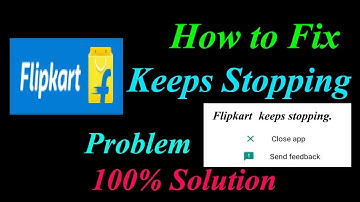 How to Fix Flipkart Apps Keeps Stopping Error Android & Ios |Apps Keeps Stopping Problem