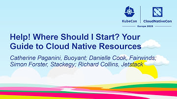 Help Where Should I Start? Your Guide to Cloud Native Resources- Catherine, Danielle, Simon, Richard