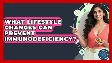 What Lifestyle Changes Can Prevent Immunodeficiency? - All About the Immune System