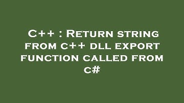 C++ : Return string from c++ dll export function called from c#