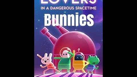 Lovers In a Dangerous space:ep 1-saving all the bunnies