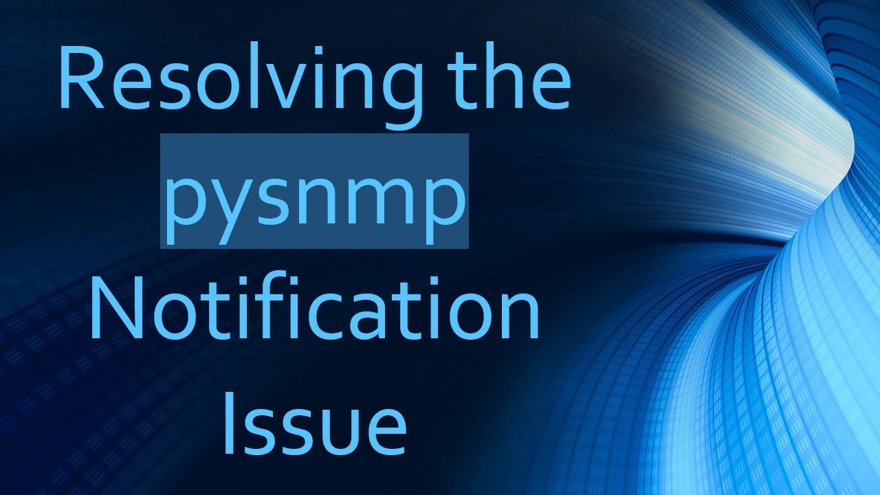 Resolving the pysnmp Notification Issue
