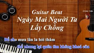 Karaoke Ngày Mai Nguời Ta Lấy Chồng -  Thành Đạt- Guitar beat | Guitar Mộc