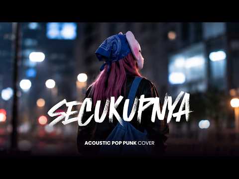HINDIA - SECUKUPNYA (Acoustic Pop Punk Cover) by BUNNY STELLAR