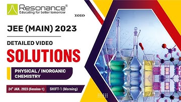 Phy/Inorganic Chem Video Solutions By Resonance-JEE Main 2023 (Session 1) 24 January Morning Shift