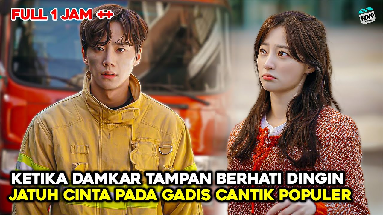 KETIKA DAMKAR TAMPAN BERHATI DINGIN JATUH CINTA PADA GADIS CANTIK POPULER - Alur Drakor Romantis