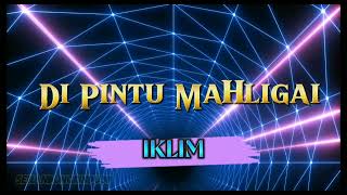 DI PINTU MAHLIGAI - IKLIM - LIRIK - LAGU MELAYU - MUSIK HITS MALAYSIA