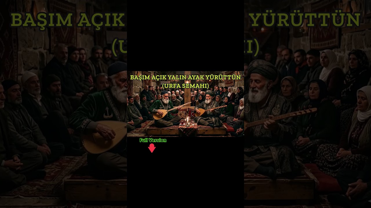 Başım Açık Yalın Ayak Yürüttün - Deyiş - Semah - HQ