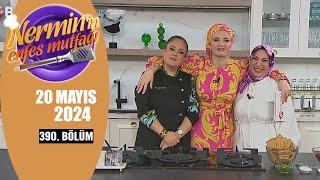 Nerminin Enfes Mutfağı 20 Mayıs 2024 390. Bölüm