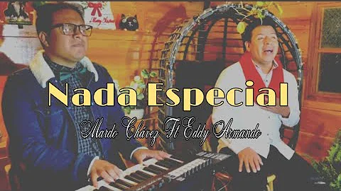 Nada Especial ( Cover ) Mardo Chvez Ft Eddy Armando.