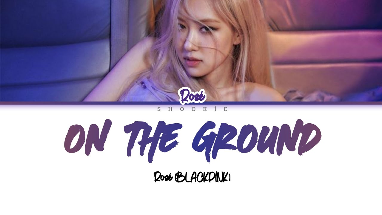 ROSÉ - On The Ground | Kolay Okunuş